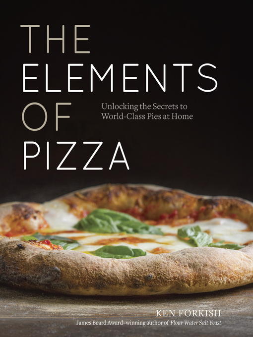 Title details for The Elements of Pizza by Ken Forkish - Wait list